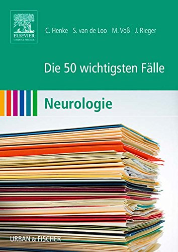 Die 50 wichtigsten Fälle Neurologie (German Edition)