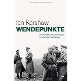 Wendepunkte: Schl�sselentscheidungen im Zweiten Weltkriegvon "Ian Kershaw"