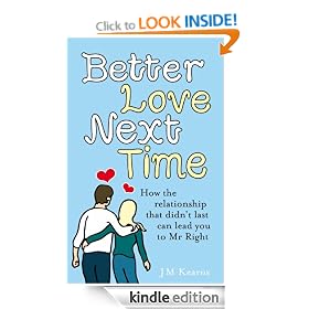 Better Love Next Time: How the Relationship That Didn't Last Can Lead You to Mr Right
