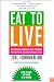 Eat to Live: The Amazing Nutrient-Rich Program for Fast and Sustained Weight Loss, Revised Edition