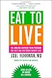 Eat to Live: The Amazing Nutrient-Rich Program for Fast and Sustained Weight Loss, Revised Edition