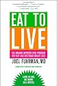 Eat to Live: The Amazing Nutrient-Rich Program for Fast and Sustained Weight Loss, Revised Edition