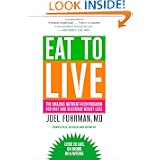 Eat to Live: The Amazing Nutrient Rich Program for Fast and Sustained Weight Loss Revised Edition