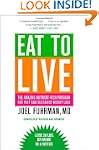 Eat to Live: The Amazing Nutrient-Ric...
