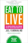 Eat to Live: The Amazing Nutrient-Ric...