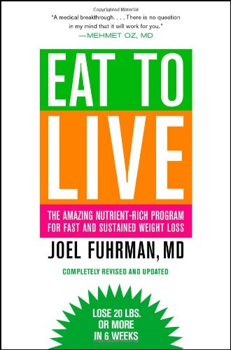 Eat to Live: The Amazing Nutrient-Rich Program for Fast and Sustained Weight Loss - Revised Edition