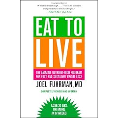 Eat to Live: The Amazing Nutrient-Rich Program for Fast and Sustained Weight Loss, Revised Edition