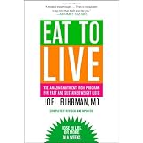 Eat to Live: The Amazing Nutrient-Rich Program for Fast and Sustained Weight Loss, Revised Edition ~ Joel Fuhrman