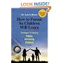 How to Parent So Children Will Learn: Strategies for Raising Happy, Achieving Children