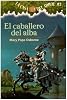 El Caballero Del Alba / The Knight at Dawn (Magic Tree House) (Spanish Edition)