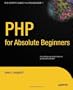 PHP for Absolute Beginners (Expert's Voice in Open Source)