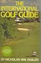 The international golf guide: A guide to the world's most exciting golf courses