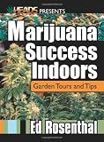 Marijuana Success Indoors: Garden Tours and Tips (Best of the Crop)