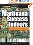 Marijuana Success Indoors: Garden Tours and Tips (Best of the Crop)