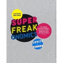 Superfreakonomics, Illustrated Edition: Global Cooling, Patriotic Prostitutes and Why Suicide Bombers Should Buy Life Insurance