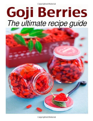 goji berries the ultimate recipe guide over 30 delicious  best selling recipes