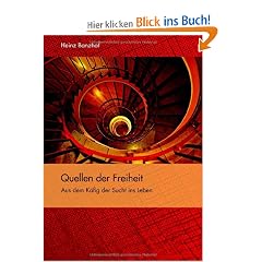 Quellen der Freiheit: Aus dem K�fig der Sucht ins Leben
