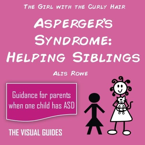Asperger's Syndrome: Helping Siblings: by the girl with the curly hair (The Visual Guides)