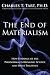 The End of Materialism: How Evidence of the Paranormal Is Bringing Science and Spirit Together (co-published with the Institute of Noetic Sciences) (Ions / Nhp)