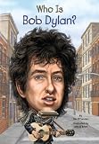 Who Is Bob Dylan? (Who Was...?)