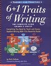 6 + 1 Traits of Writing: The Complete Guide (Grades 3 and Up)