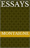 MONTAIGNE / essays (Complete with Table of Contents)