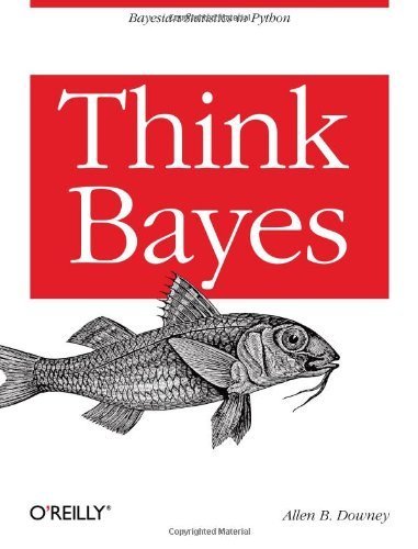 Think Bayes 1st by Allen B. Downey (2013) Paperback