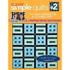 Super Simple Quilts #2 with Alex Anderson and Liz Aneloski: 9 NEW Pieced Projects from... by  Liz Aneloski and Alex Anderson