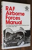 RAF airborne forces manual : the official 'Air Publications' for RAF paratroop aircraft and gliders, 1942-1946
