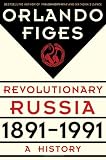 Revolutionary Russia, 1891-1991: A History