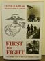 First to Fight: An Inside View of the U.S. Marine Corps