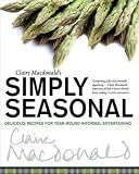 Claire Macdonald's simply seasonal : delicious recipes for year-round informal entertaining