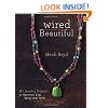 Wired Beautiful: Projects and Techniques for 30+ Jewelry Design