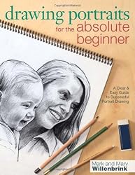 Drawing Portraits for the Absolute Beginner: A Clear & Easy Guide to Successful Portrait Drawing