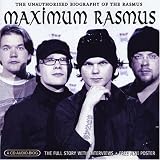 Maximum Rasmus: The Unauthorised Biography Of The Rasmus