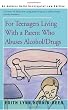 For Teenagers Living With a Parent Who Abuses Alcohol/Drugs