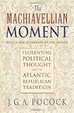 Buy : The Machiavellian Moment: Florentine Political Thought and the Atlantic Republican Tradition