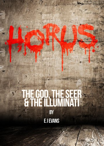 HORUS (The God, the Seer and the Illuminati) - E.J Evans
