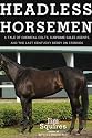 Headless Horsemen: A Tale of Chemical Colts, Subprime Sales Agents, and the Last Kentucky Derby on Steroids