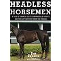 Headless Horsemen: A Tale of Chemical Colts, Subprime Sales Agents, and the Last Kentucky Derby on Steroids