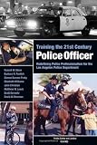 Training the 21st Century Police Officer: Redefining Police Professionalism for the Los Angeles Police Department