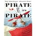 Pirate vs. Pirate: The Terrific Tale of a Big, Blustery Maritime Match