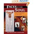Faces of Your Soul: Rituals in Art, Maskmaking, and Guided Imagery with Ancestors, Spirit Guides, and Totem Animals by Kaleo Ching and Elise Dirlam Ching