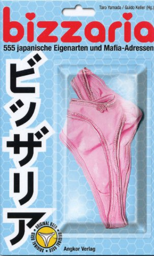 Bizzaria - 555 japanische Eigenarten und Mafia-Adressen (German Edition)