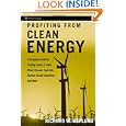 Profiting from Clean Energy: A Complete Guide to Trading Green in Solar, Wind, Ethanol, Fuel Cell,... by Richard W. Asplund