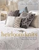Heirloom Knits: 20 Timeless and Enduring Projects for the Home
