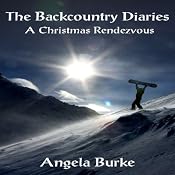 The Backcountry Diaries: A Christmas Rendezvous | [Angela Burke]