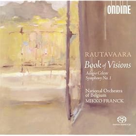 Rautavaara, E.: Book Of Visions / Symphony No. 1 / Adagio Celeste (Belgium National Orchestra, Franck)