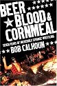 Beer, Blood & Cornmeal: Seven Years of Strange Wrestling