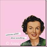 Anne Taintor Someone Called About Something Sticky Notes
